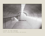 Light is the theme : Louis I. Kahn and the Kimbell Art Museum