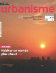 Urbanisme, 417 - Avril-mai-juin 2020 - Habiter un monde plus chaud