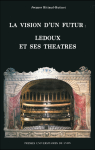 La vision d'un futur : Ledoux et ses théâtres