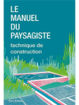 Le manuel du paysagiste : technique de construction