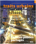 Traits urbains, Numéro Spécial 62S - Eté 2013 - Espaces publics partagés 