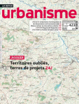Urbanisme, 423 - Décembre 2021- janvier-février 2022 - Territoires oubliés, terres de projets 