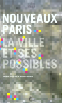 Nouveaux Paris, la ville et ses possibles
