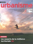 Urbanisme, 418 - Octobre-novembre 2020 - Les ressorts de la résilience territoriale