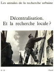 Annales de la recherche urbaine (Les), 20 - Octobre 1983 - Décentralisation. Et la recherche locale ?