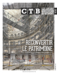 Cahiers techniques du bâtiment (Les) (CTB), 372 - Octobre 2018 - Reconvertir le patrimoine : conserver at adapter aux usages