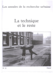 Annales de la recherche urbaine (Les), 21 - Janvier 1984 - La technique et le reste