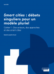 Smart cities : débats singuliers pour un modèle pluriel. Cahier 1