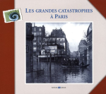 Les grandes catastrophes à Paris