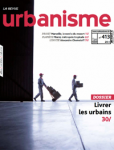 Urbanisme, 413 - Avril-mai-juin 2019 - Livrer les urbains : dossier