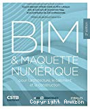 BIM et maquette numérique : pour l'architecture, le bâtiment et la construction