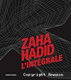 Zaha Hadid : l'intégrale