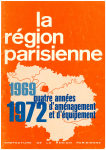 Bulletin d'information de la Région parisienne, Numéro spécial - Février 1973 - 1969-1972 : quatre années d'aménagement et d'équipement