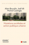 L'action publique urbaine face aux mutations sociétales. Tome 1, Un cadre d'analyse