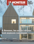 Moniteur des travaux publics et du bâtiment (Le), 6287 - 16/02/2024 - A Rennes, les associaitions font maison commune