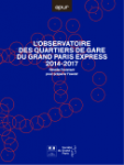 L'observatoire des quartiers de gare du Grand Paris Express 2014-2017