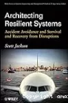 Architecting Resilient Systems : Accident Avoidance and Survival and Recovery from Disruptions