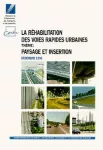 La réhabilitation des voies rapides urbaines : thème : paysage et insertion
