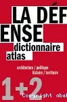 La Défense dictionnaire atlas : architecture / politique . 1 : histoire / territoire . 2. La Défense un dictionnaire