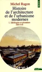 Histoire de l'architecture et de l'urbanisme modernes, 1. Idéologies et pionniers 1800-1910