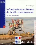 Infrastructures et formes de la ville contemporaine