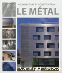 Architecture et construction : le métal