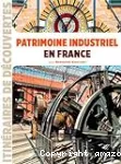 Patrimoine industriel en France : 83 lieux à découvrir