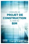 Conduire un projet de construction à l'aide du BIM