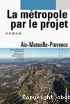 La métropole par le projet : Aix-Marseille-Provence