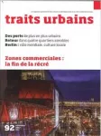 Traits urbains, 92 - Novembre 2017 - Zones commerciales : la fin de la récré