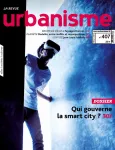 Urbanisme, 407 - Hiver 2017 - Qui gouverne la smart city ?