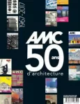 AMC Le Moniteur architecture, Hors-série - Novembre 2018 - AMC 50 ans d'architecture 1967-2017 