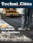 Techni.Cités. Le magazine des professionnels de la ville et des territoires, 323 - Mai 2019 - Hap le poison des chantiers