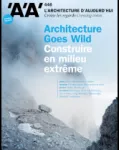 Architecture d'aujourd'hui - AA (L'), 446 - Décembre 2021 - Architecture goes Wild
