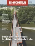 Moniteur des travaux publics et du bâtiment (Le), 6186 - 08/04/2022 - Sur le pont de Moulins le piéton remplace le train