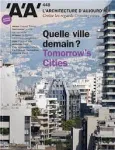 Architecture d'aujourd'hui - AA (L'), 448 - Avril 2022 - Quelle ville demain ?