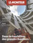 Moniteur des travaux publics et du bâtiment (Le), 6192 - 20/05/2022 - dans le tourbillon des grands chantiers