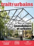 Traits urbains, 134 - Mars - avril 2023 - Recyclages immobiliers et urbains