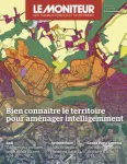 Moniteur des travaux publics et du bâtiment (Le), 6249 - 09/06/2023 - Bien connaître le territoire pour aménager intelligemment