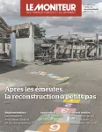 Moniteur des travaux publics et du bâtiment (Le), 6268 - 13/10/2023 - Après les émeutes, la reconstruction à petits pas