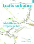 Traits urbains, Numéro Spécial 76S - Eté 2015 - Mobiliser l'espace public