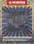 Moniteur des travaux publics et du bâtiment (Le), 6284 - 26/01/2024 - A Nice, le défi parasismique d'un édifice historique