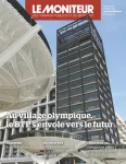 Moniteur des travaux publics et du bâtiment (Le), 6290 - 08/03/2024 - Au village olympique, le BTP s'envole vers le futur