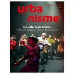 Urbanisme, Hors-série n°79 - Avril 2024 - No cultures, no futures