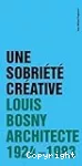 Une sobriété créative : Louis Bosny Architecte 1924-1983