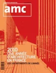 AMC Le Moniteur architecture, 202 - Janvier 2011 - 2010 une année d'architecture en France