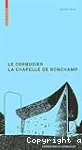 Le Corbusier : la Chapelle de Ronchamp
