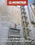 Moniteur des travaux publics et du bâtiment (Le), 6307 - 05/07/2024 - Sous le sol de Marseille, un bassin d'orage de 10 000 m³