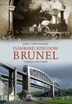 Isambad Kingdom Brunel through time