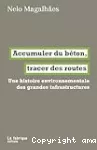 Accumuler du béton, tracer des routes